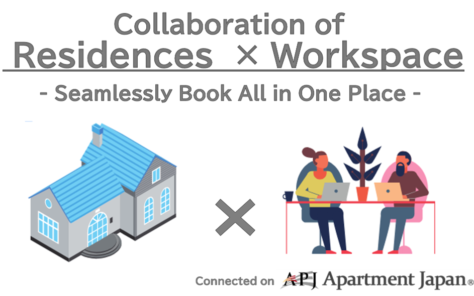 - Apartment Japan Collaboration of Residences and Workspace. Seamlessly Book All in One Place.